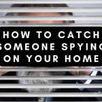 how to catch someone spying on you in your home