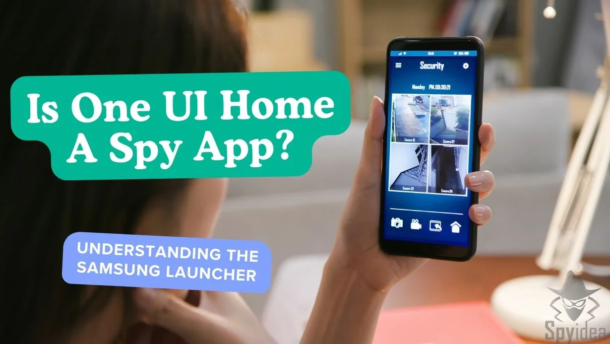 Is One UI Home A Spy App