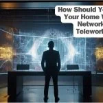 How Should You Secure Your Home Wireless Network for Teleworking in 2024