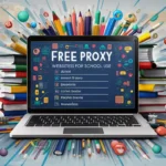 Free Proxy Sites for School