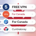 5 Top Free VPN for Canada in 2025: Safe and User-friendly