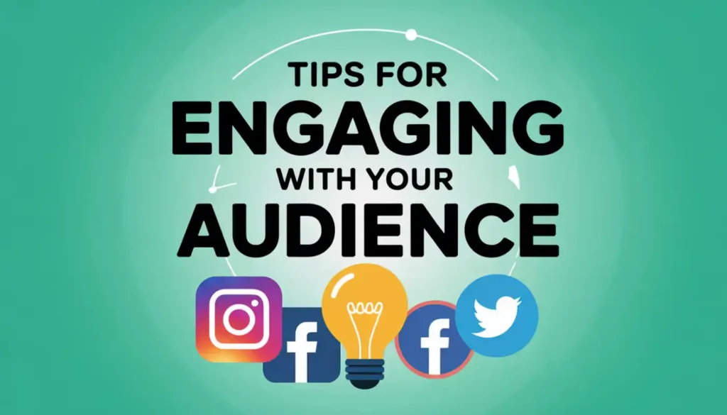 Best Tips for Engaging with Your Audience in 2025